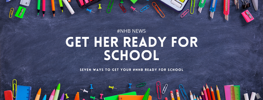 7 Ways to Get Your #NHB Ready For School 