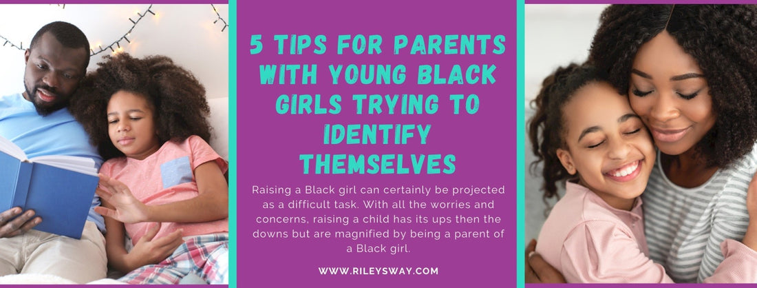 5 Tips for Parents with Young Black Girls Trying to Identify Themselves 