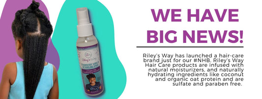 Riley’s Way Launches a New Hair-Care Line Just for Natural Hair Beauties