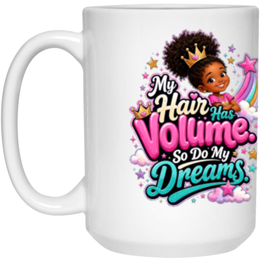My Hair Has Volume. So Do My Dreams. Riley's Way white mug artwork for Ages 6-9