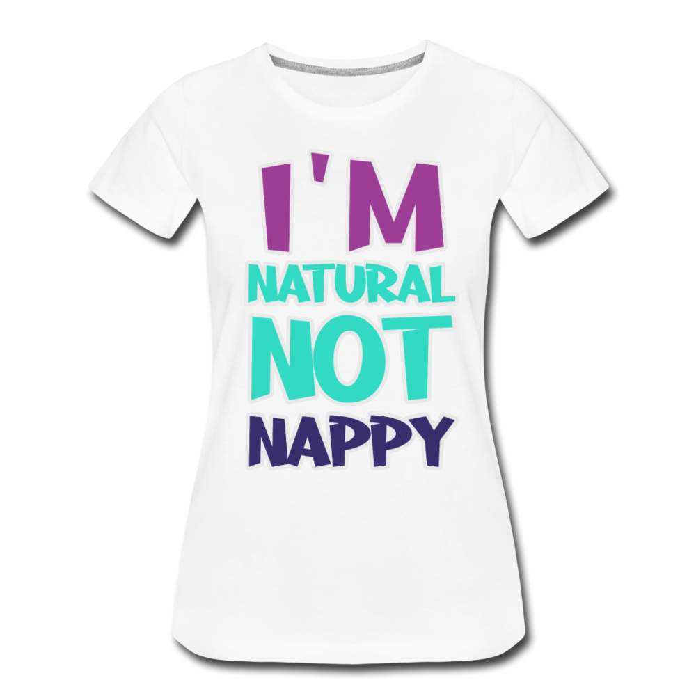 I'm Natural Not Nappy Women’s Premium T-Shirt-SPOD-New Arrivals,Not Nappy,Shop,SPOD,T-Shirts,Women