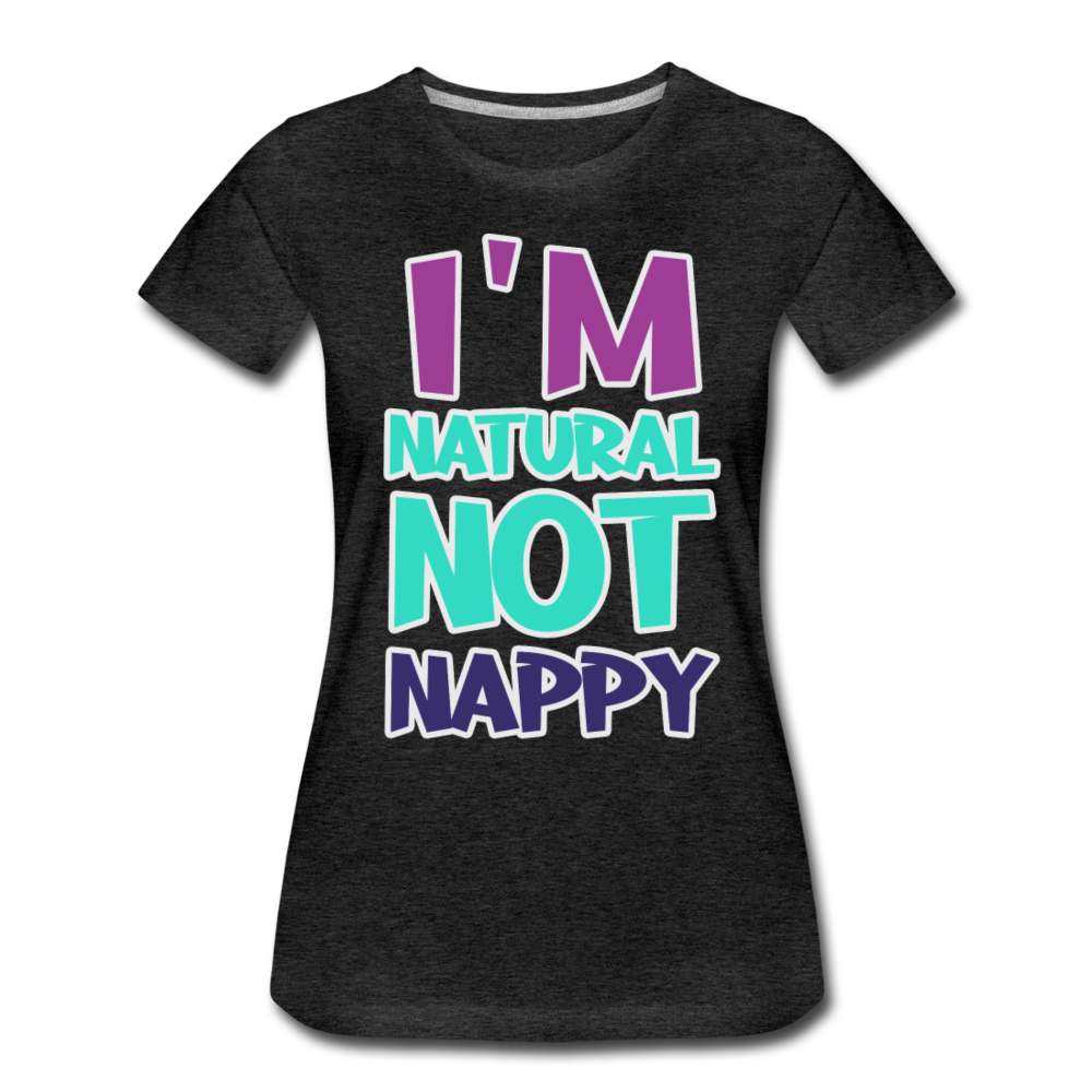 I'm Natural Not Nappy Women’s Premium T-Shirt-SPOD-New Arrivals,Not Nappy,Shop,SPOD,T-Shirts,Women